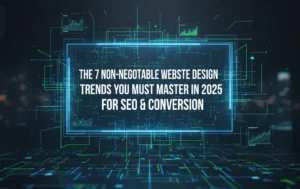 Abstract digital network glowing Abstract digital network glowing with neon blue and green, featuring data points and lines converging towards a central, transparent screen displaying the text: "The 7 Non-Negotiable Website Design Trends You Must Master in 2025 for SEO & Conversion." Represents the intersection of futuristic web design, SEO, and analytics.