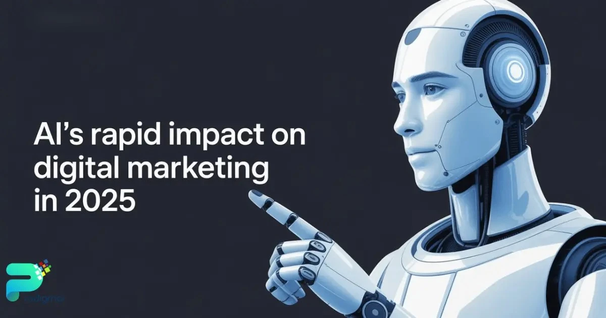 AI’s Rapid Impact on Digital Marketing in 2025