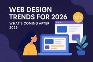 website design 2026 Illustration showing a woman viewing modern web design layouts on a laptop and browser window, with the blog title “Web Design Trends for 2026: What’s Coming After 2025” displayed in bold typography.