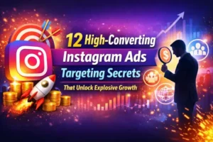 12-high-converting-instagram-ads-targeting-secrets-that-unlock-explosive-growth 12 High-Converting Instagram Ads Targeting Secrets That Unlock Explosive Growth
